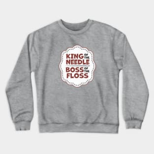 King of the Needle Boss of the Floss Red Crewneck Sweatshirt